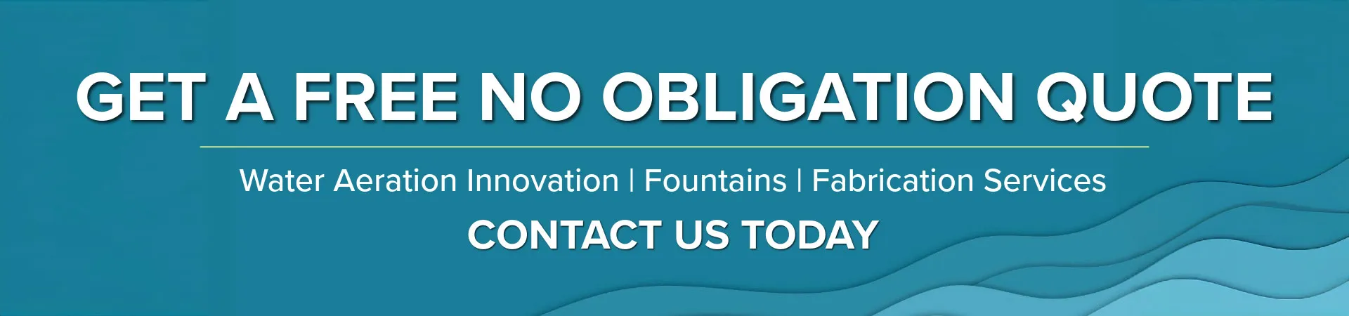 Get a free no obligation quote on water aeration systems, fountains and fabrication services