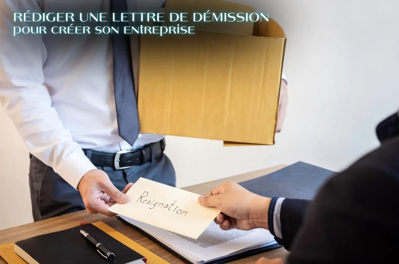 rédiger une lettre de démission pour créer son entreprise
