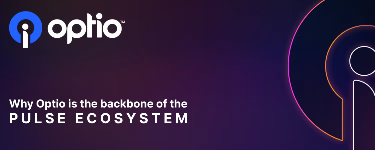 Why Optio is the backbone of the Pulse Ecosystem