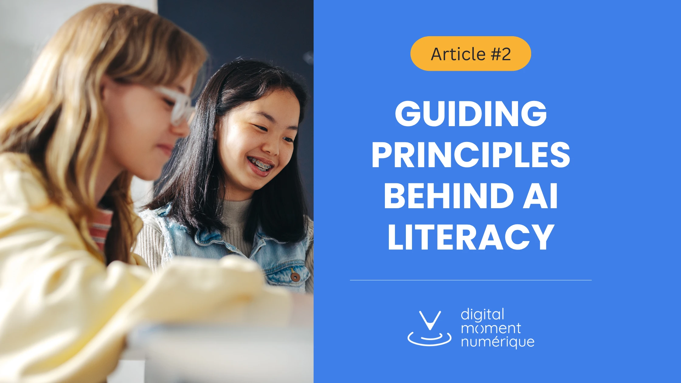 Two smiling students working together at a desk, next to the title “Guiding Principles Behind AI Literacy,” Article #2, with the Digital Moment logo.
