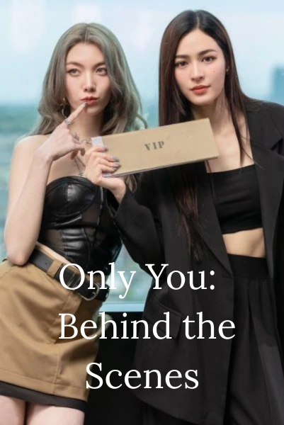 Only You The Series Special: Behind the Scenes + Extras