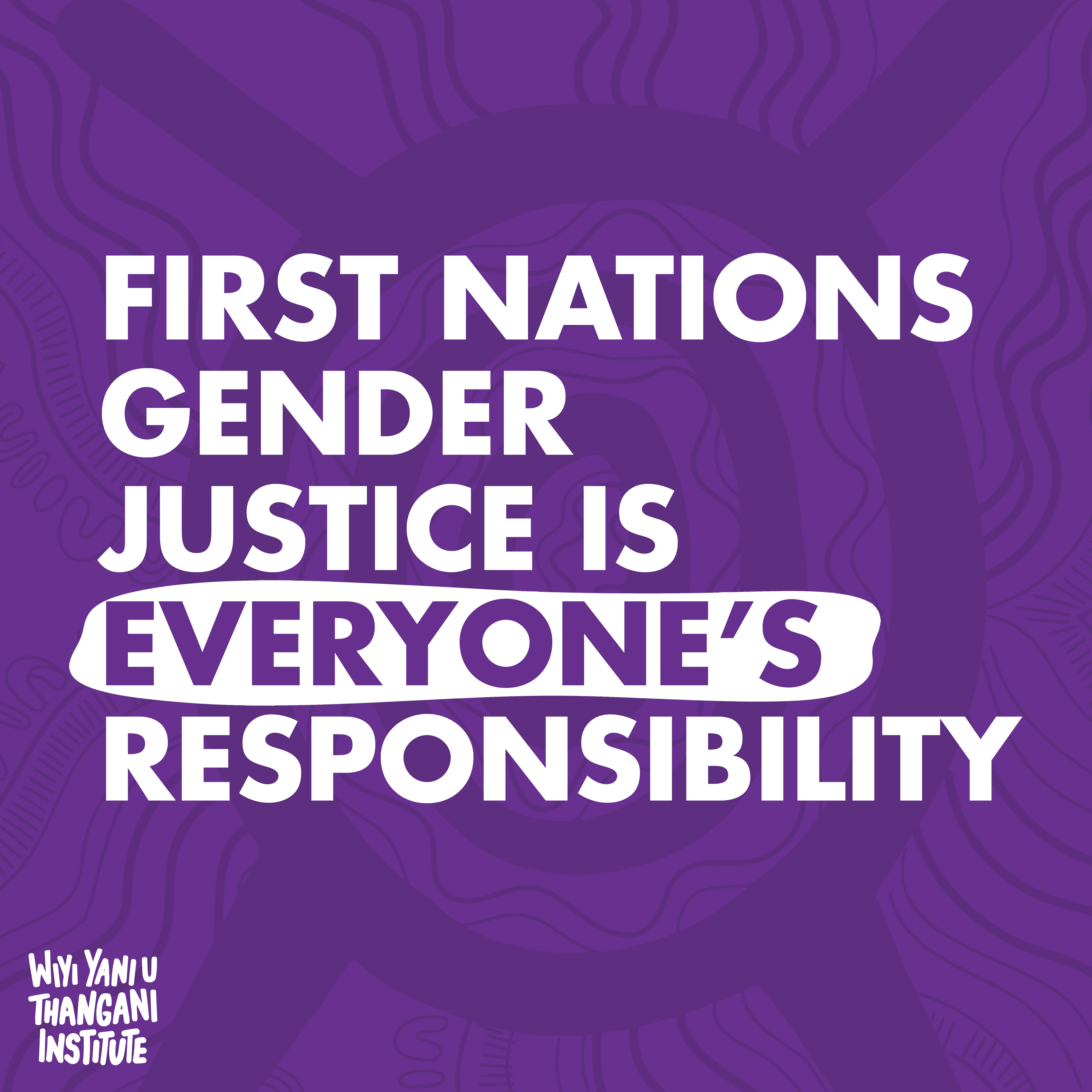 Instagram tile that says 'First Nations Gender Justice is Everyone's Responsibility'