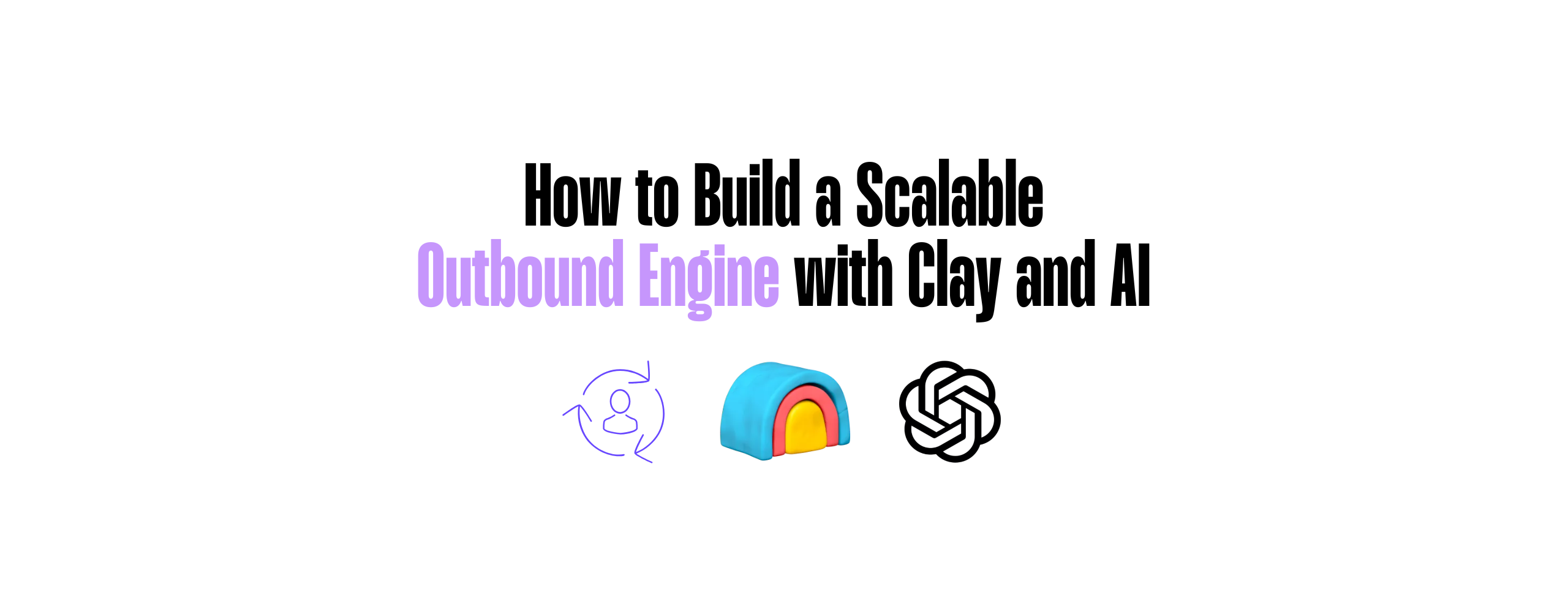 How to Build a Scalable Outbound Engine with Clay and AI