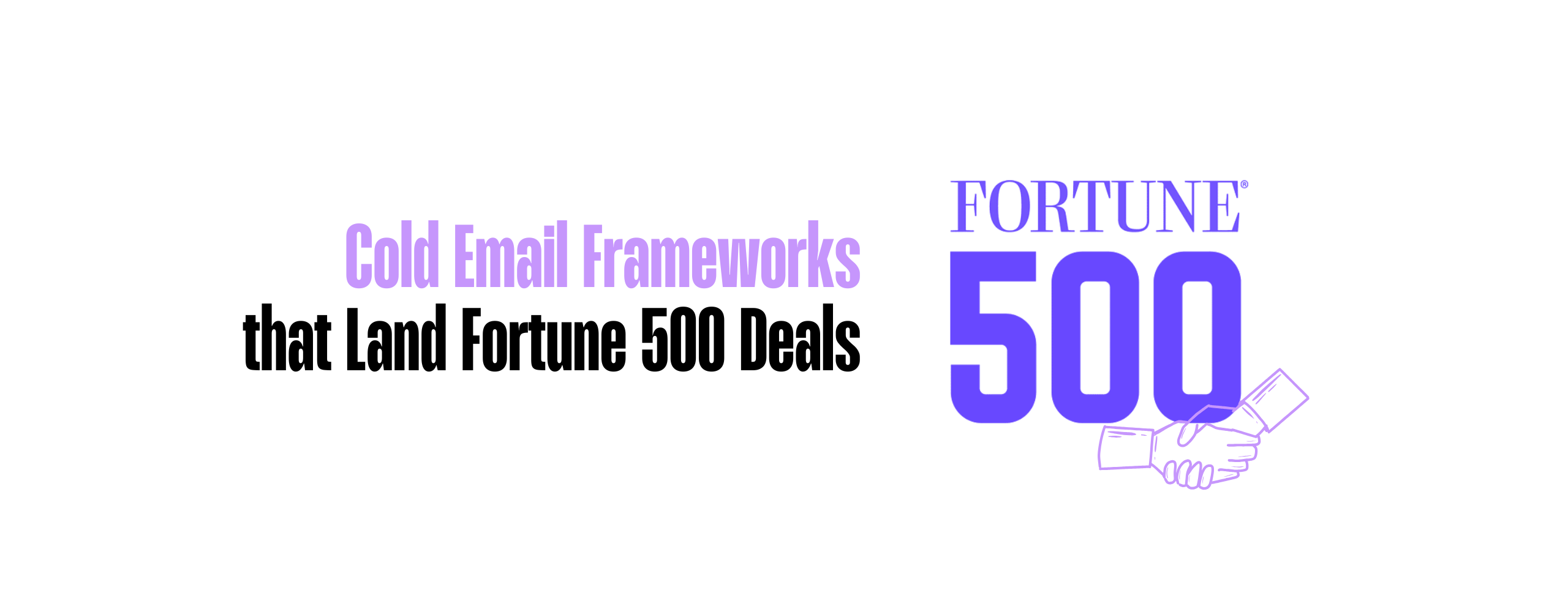 Cold Email Frameworks That Land Fortune 500 Deals