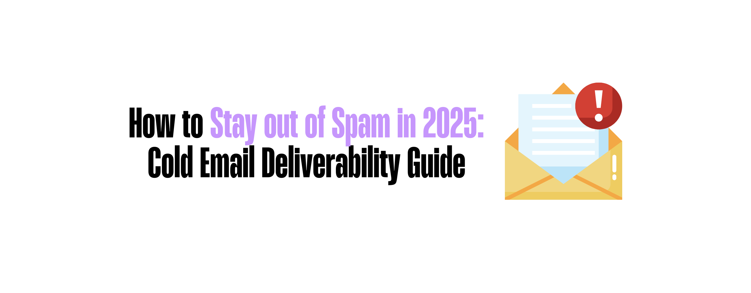  How to Stay Out of Spam in 2025: Cold Email Deliverability Guide