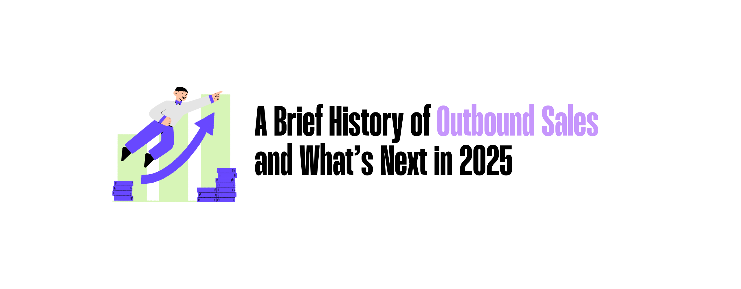 A Brief History of Outbound Sales - And What’s Next in 2025
