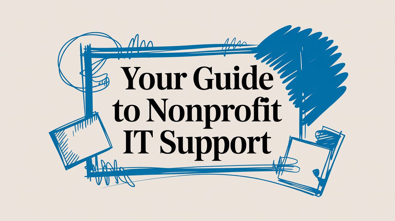 A Nonprofit's Guide to Managed IT Support & Cybersecurity