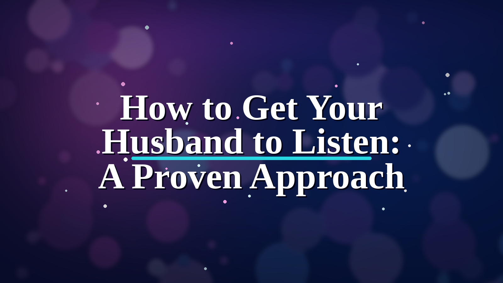 How to Get Your Husband to Listen: A Proven Approach blog cover image