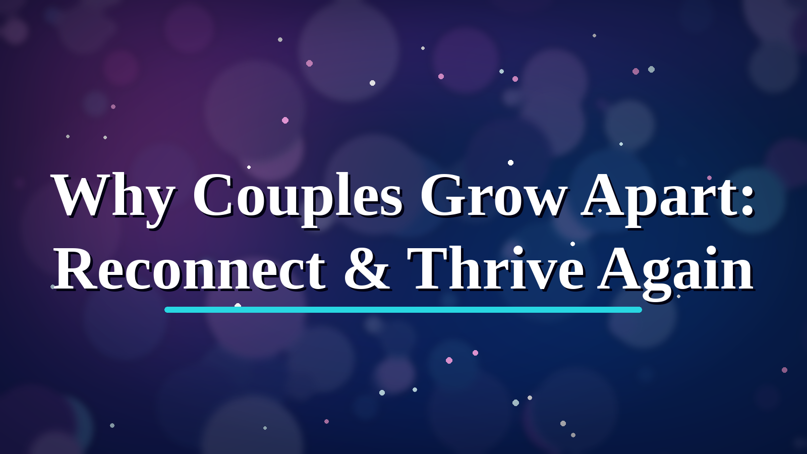 Why Couples Grow Apart: Reconnect & Thrive Again blog cover image