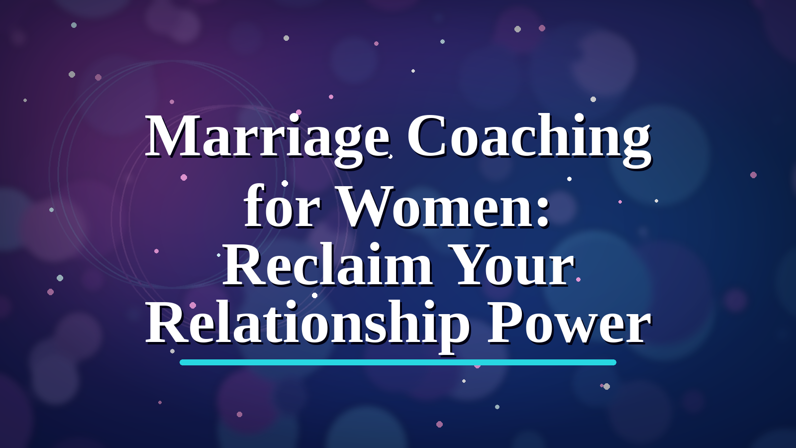 Marriage Coaching for Women: Reclaim Your Relationship Power blog cover image