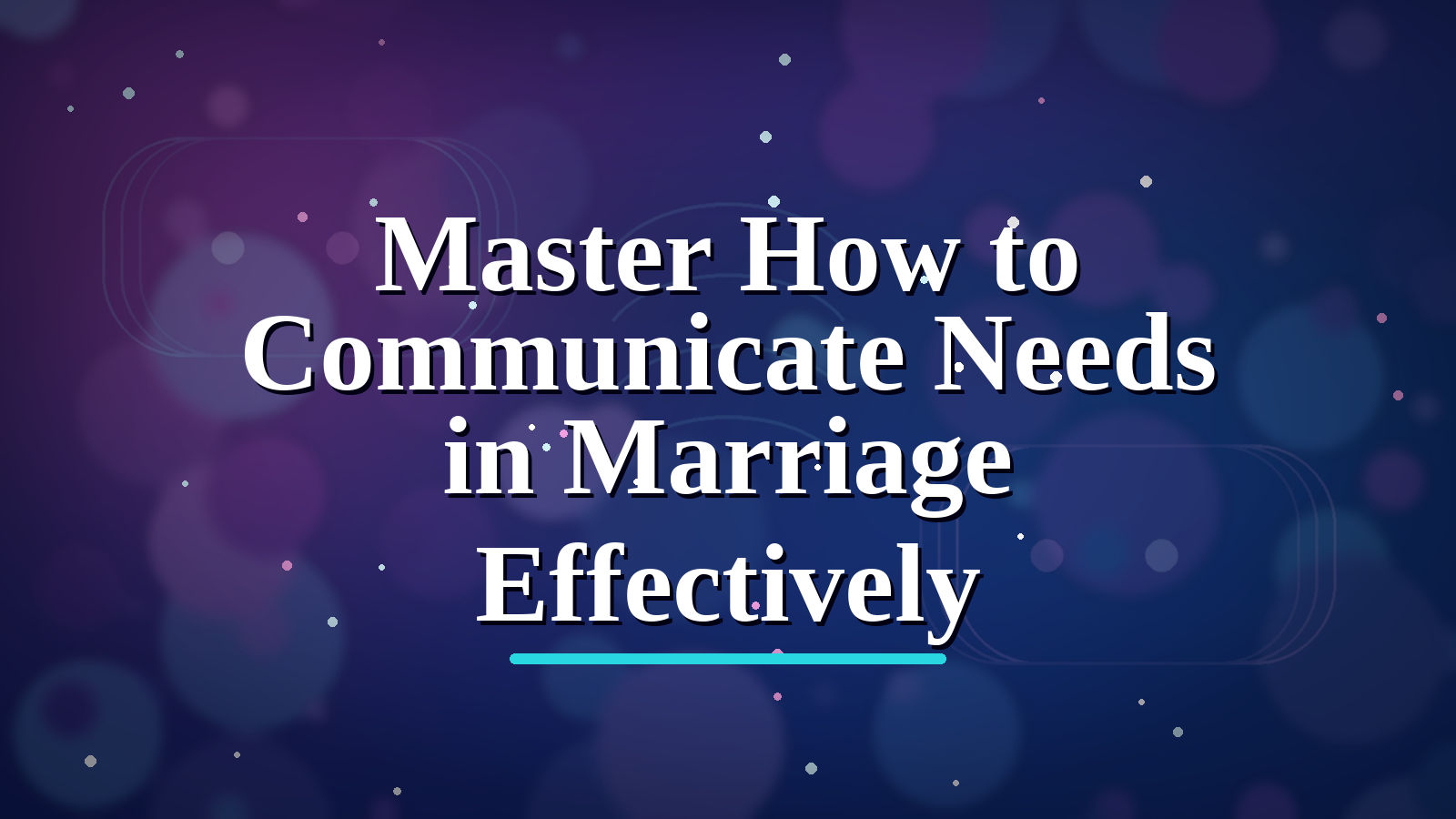Master How to Communicate Needs in Marriage Effectively blog cover image