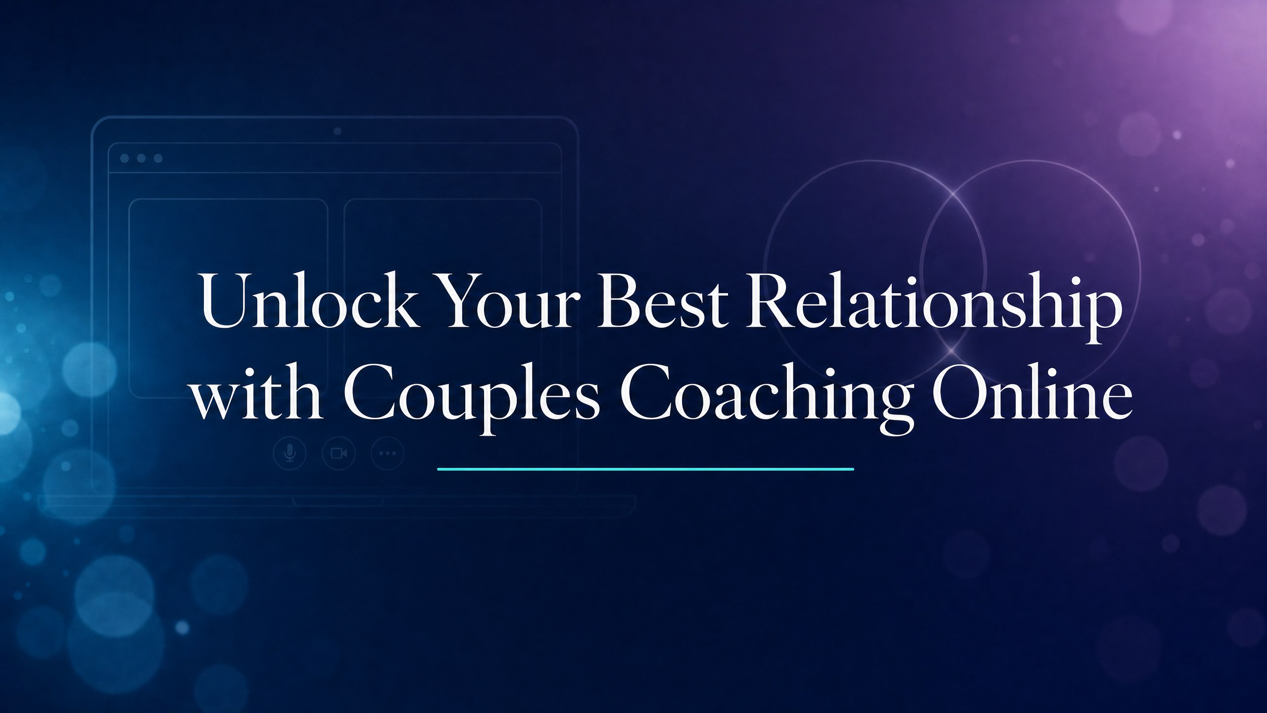 Unlock Your Best Relationship with Couples Coaching Online blog cover image