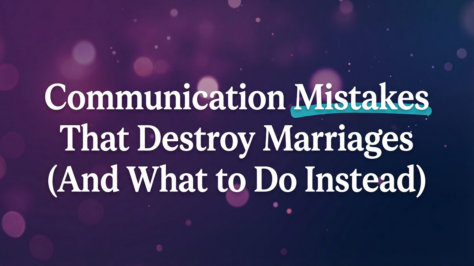 Marriage Communication Mistakes: Fix Them Now blog cover image