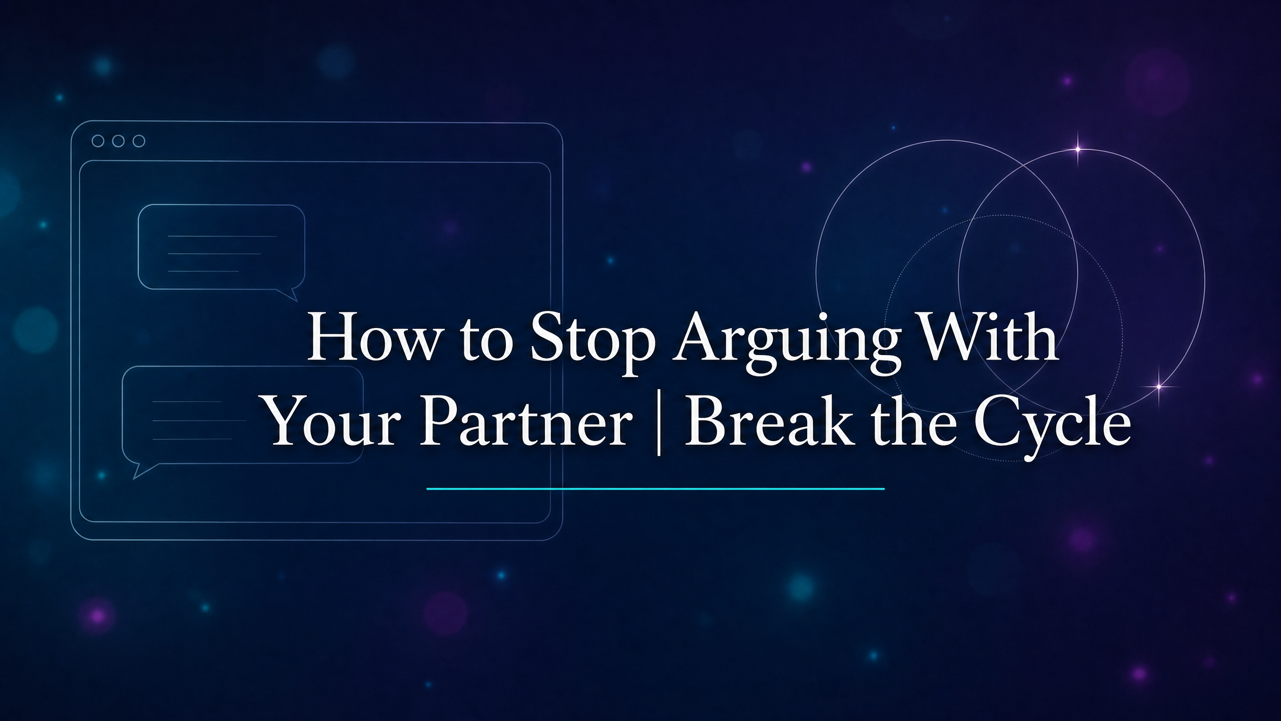 How to Stop Arguing With Your Partner | Break the Cycle blog cover image