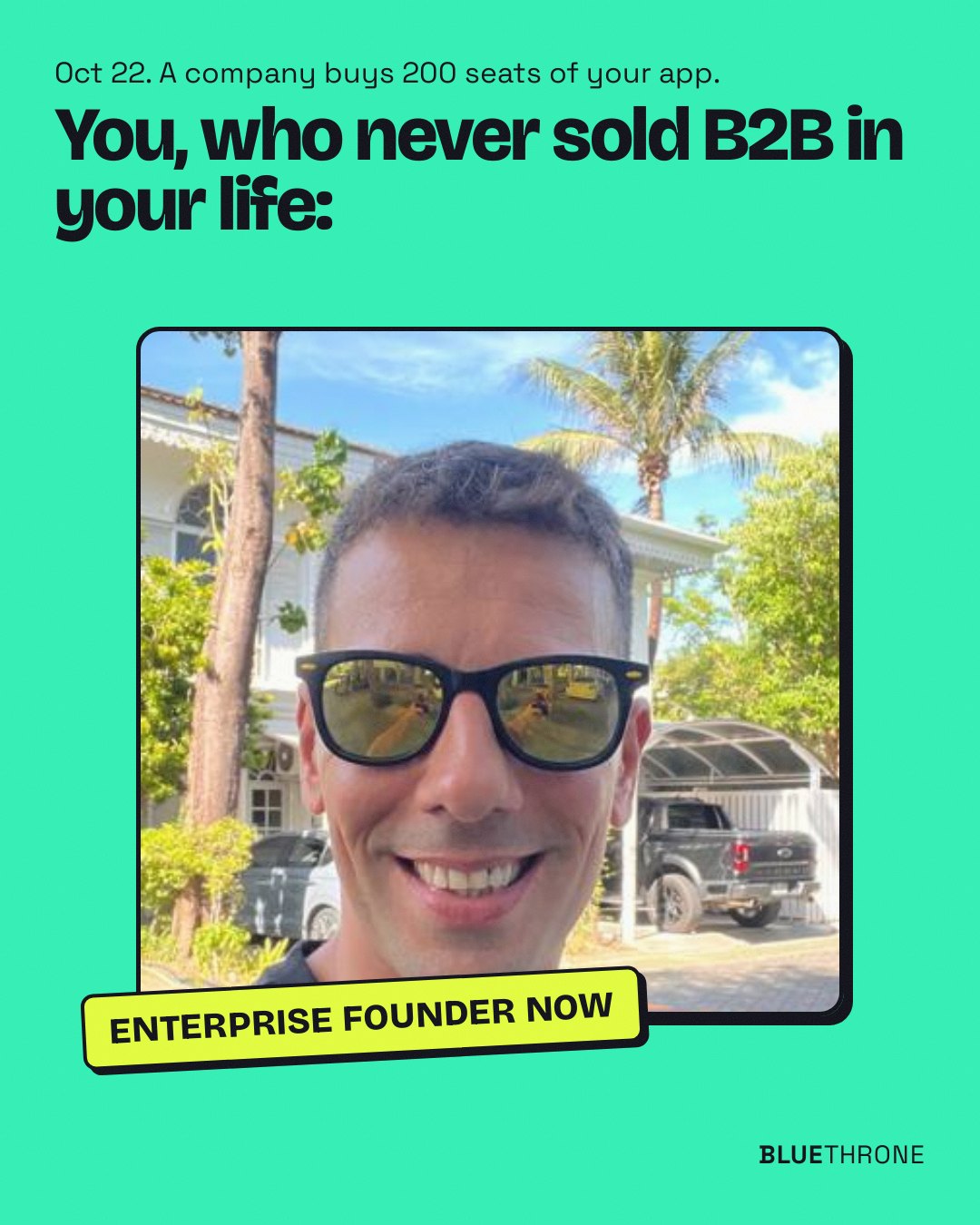 Idan, the day a company buys 200 seats of your app.