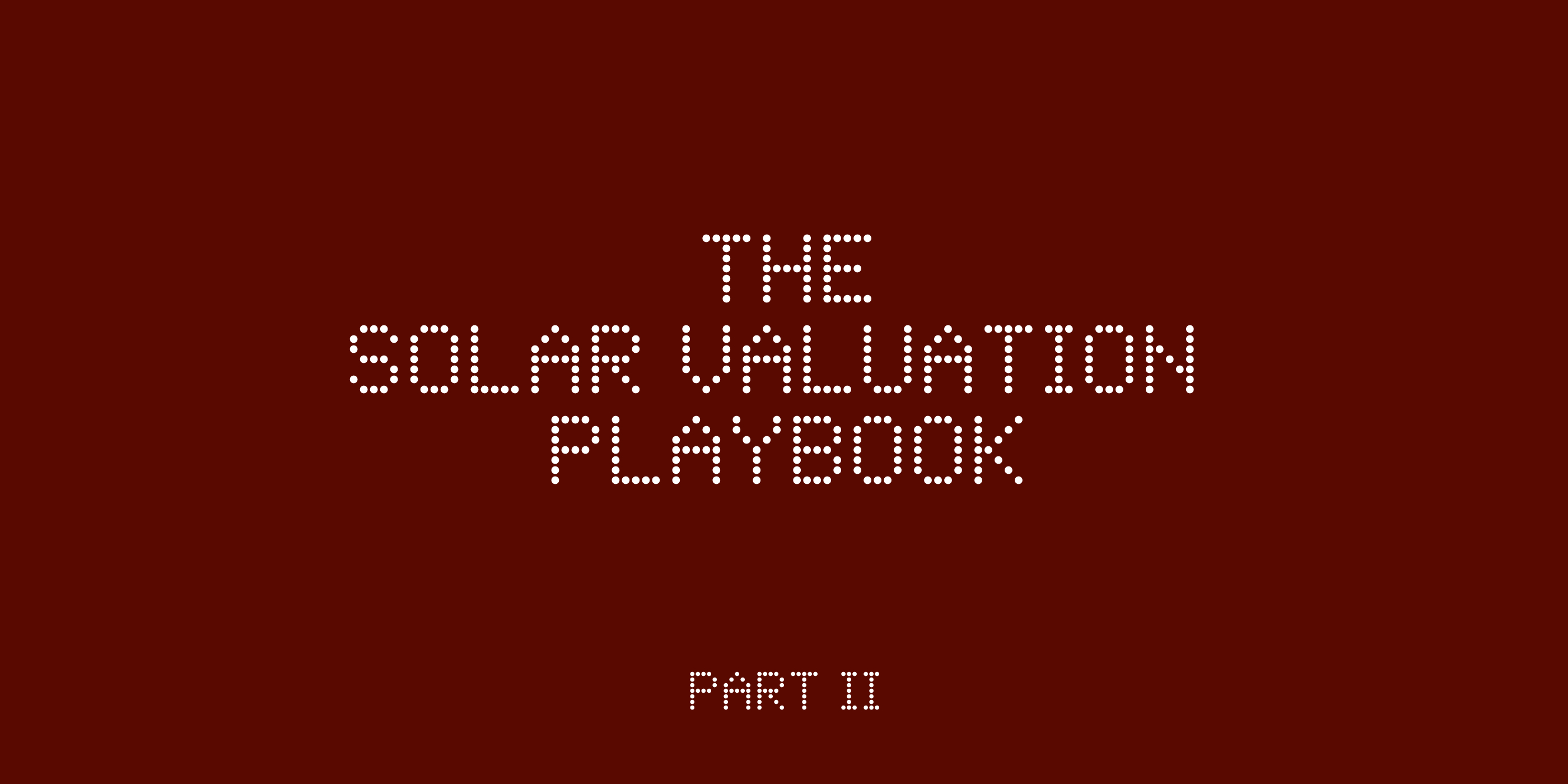 The Solar Valuation Playbook (Part II)