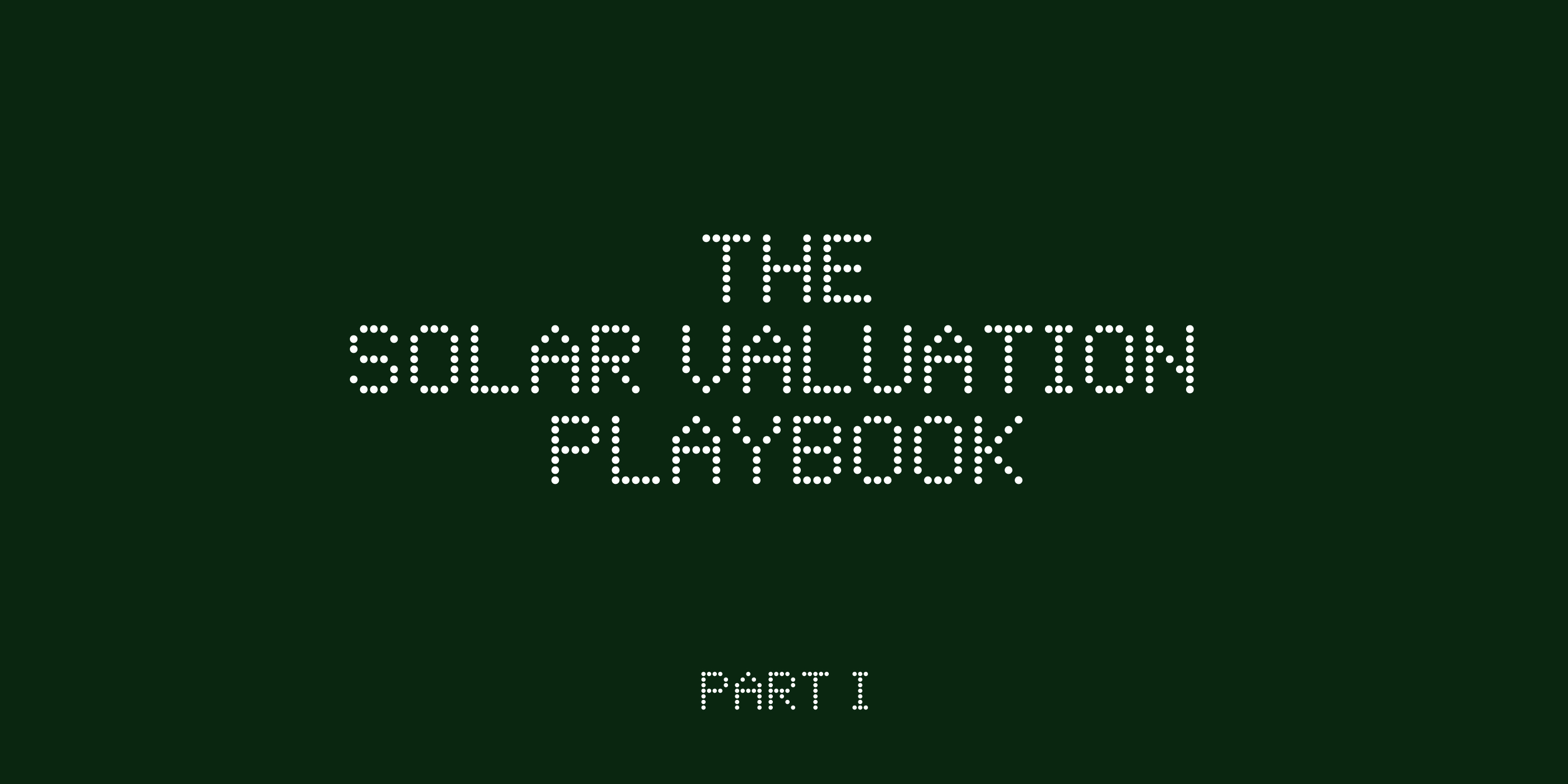 The Solar Valuation Playbook (Part I)
