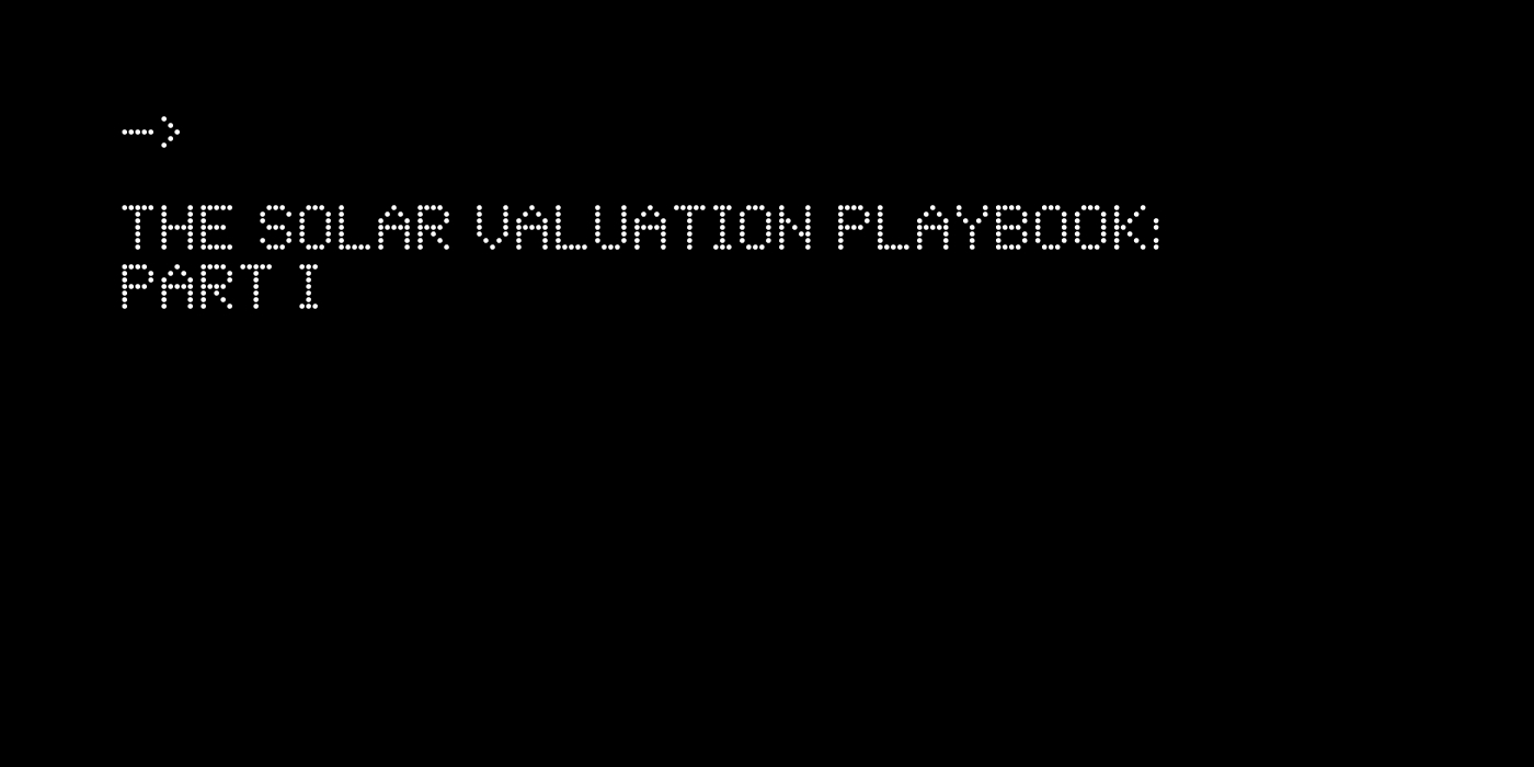 The Solar Valuation Playbook (Part I)