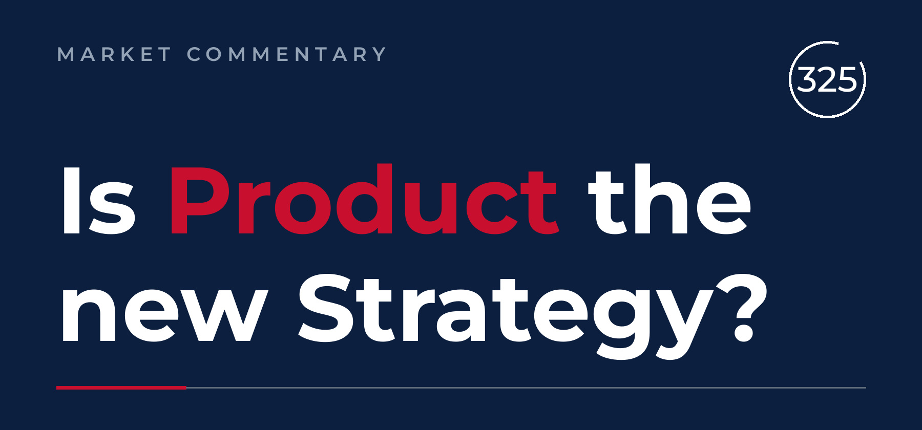 Is Product the new Strategy? A delve in to the numbers