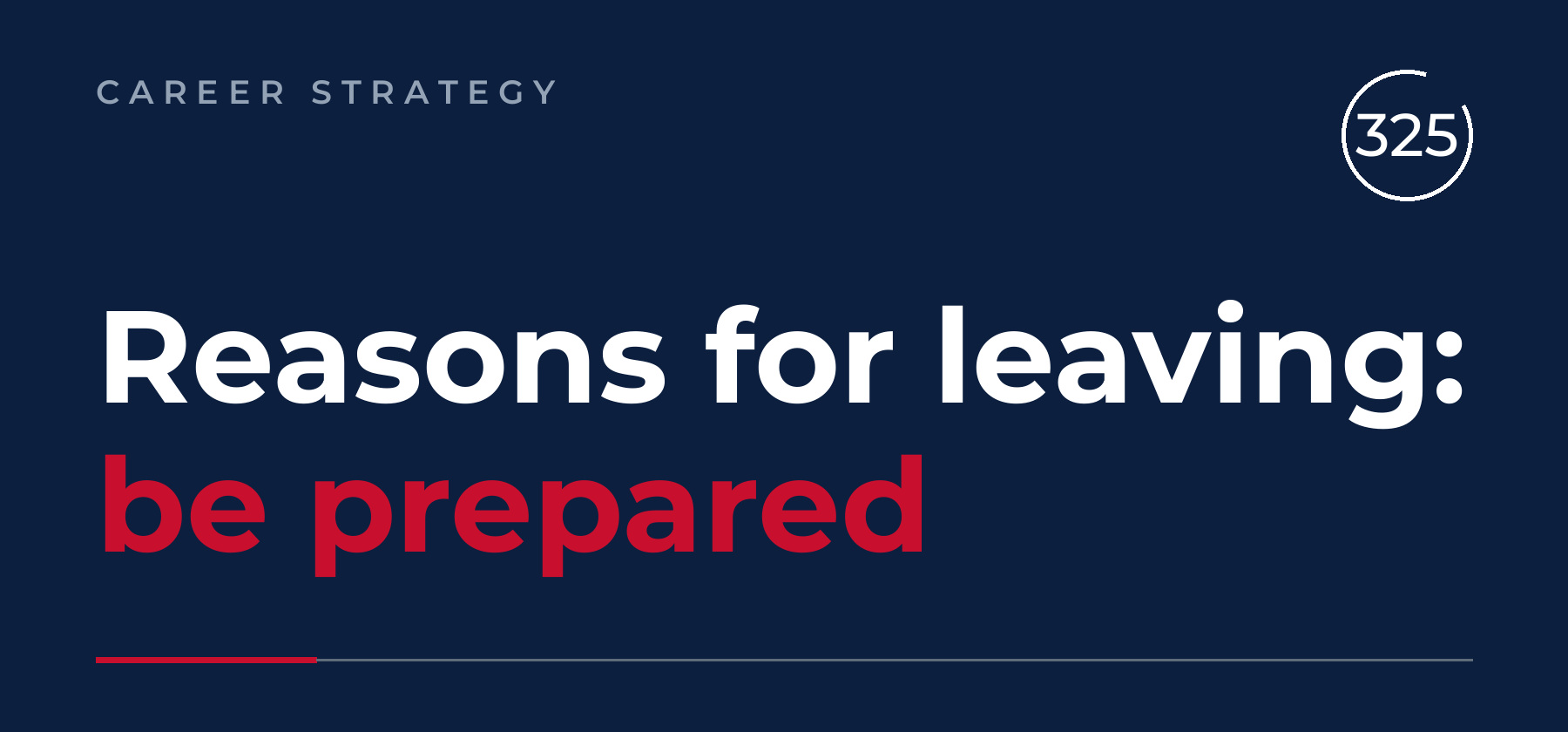 Reasons for leaving: be prepared