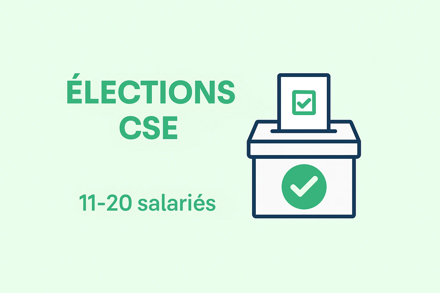 Élections CSE (11 à 20 salariés) : comprendre la procédure spécifique