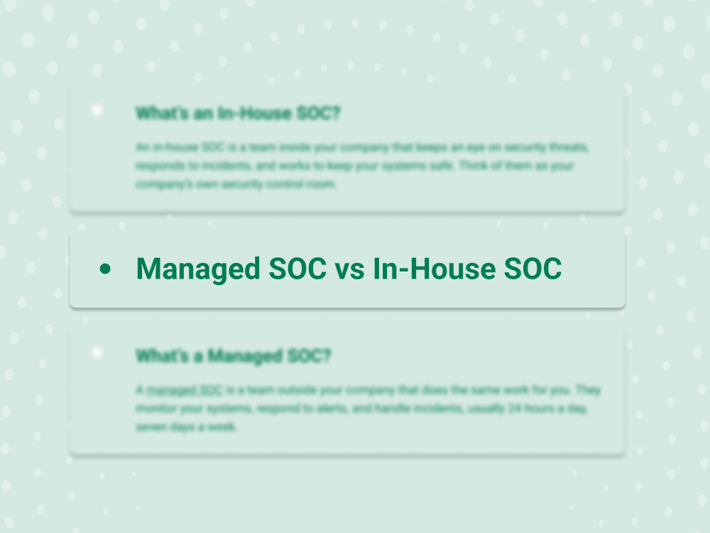 Managed SOC vs In-House SOC: Which One Really Breaks First?