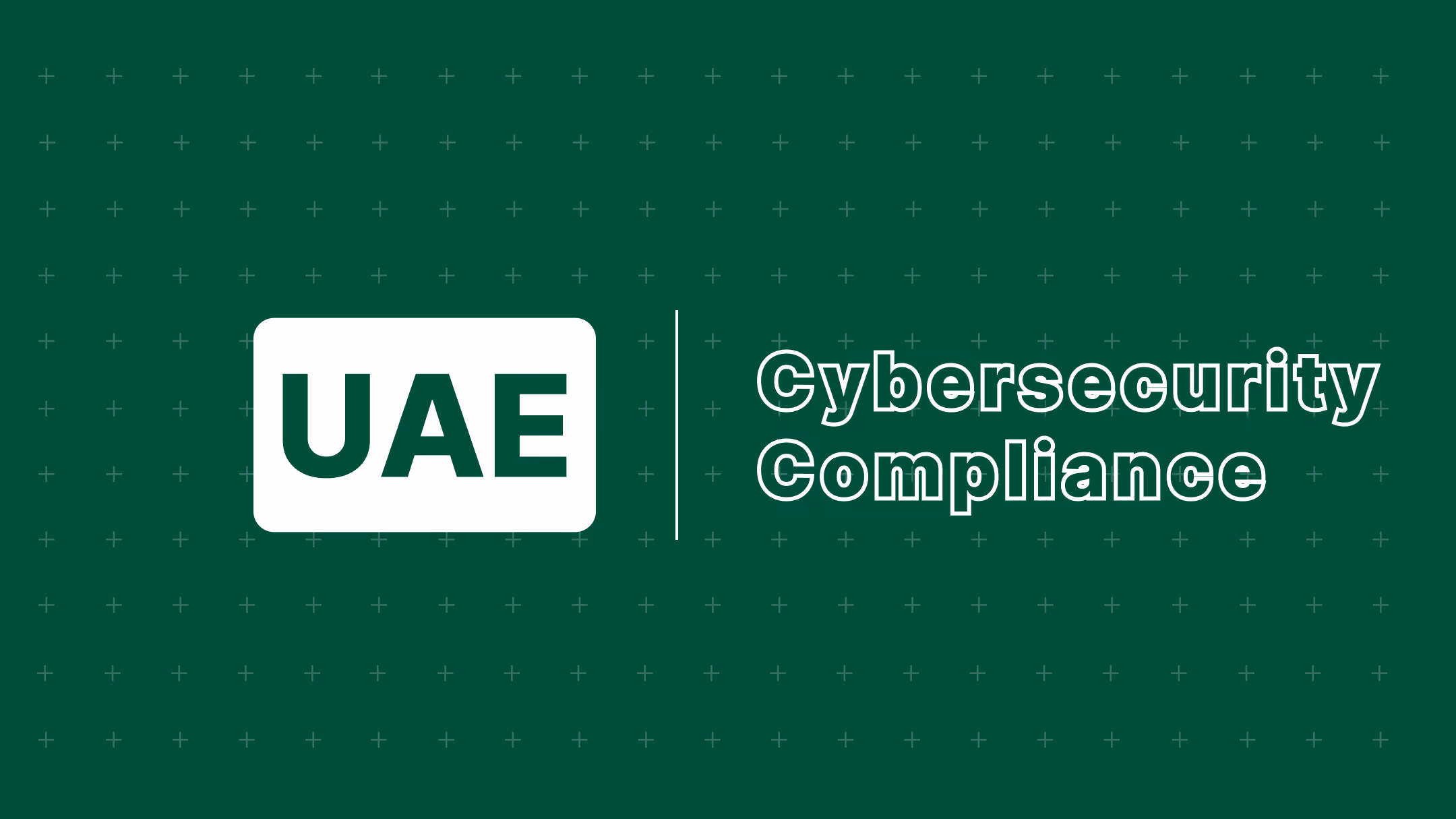 UAE Cybersecurity Compliance 2026: DIFC, ADGM & NCA