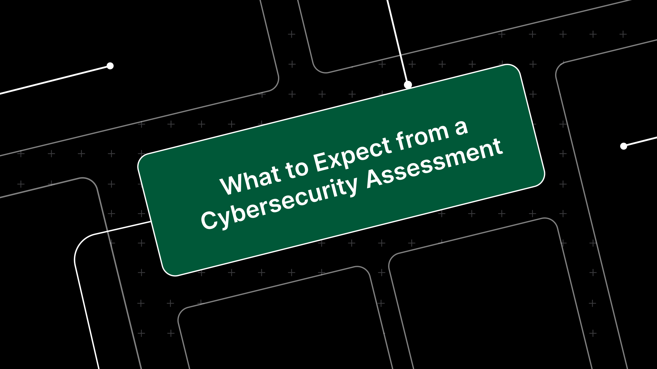 What to Expect from a Cybersecurity Assessment