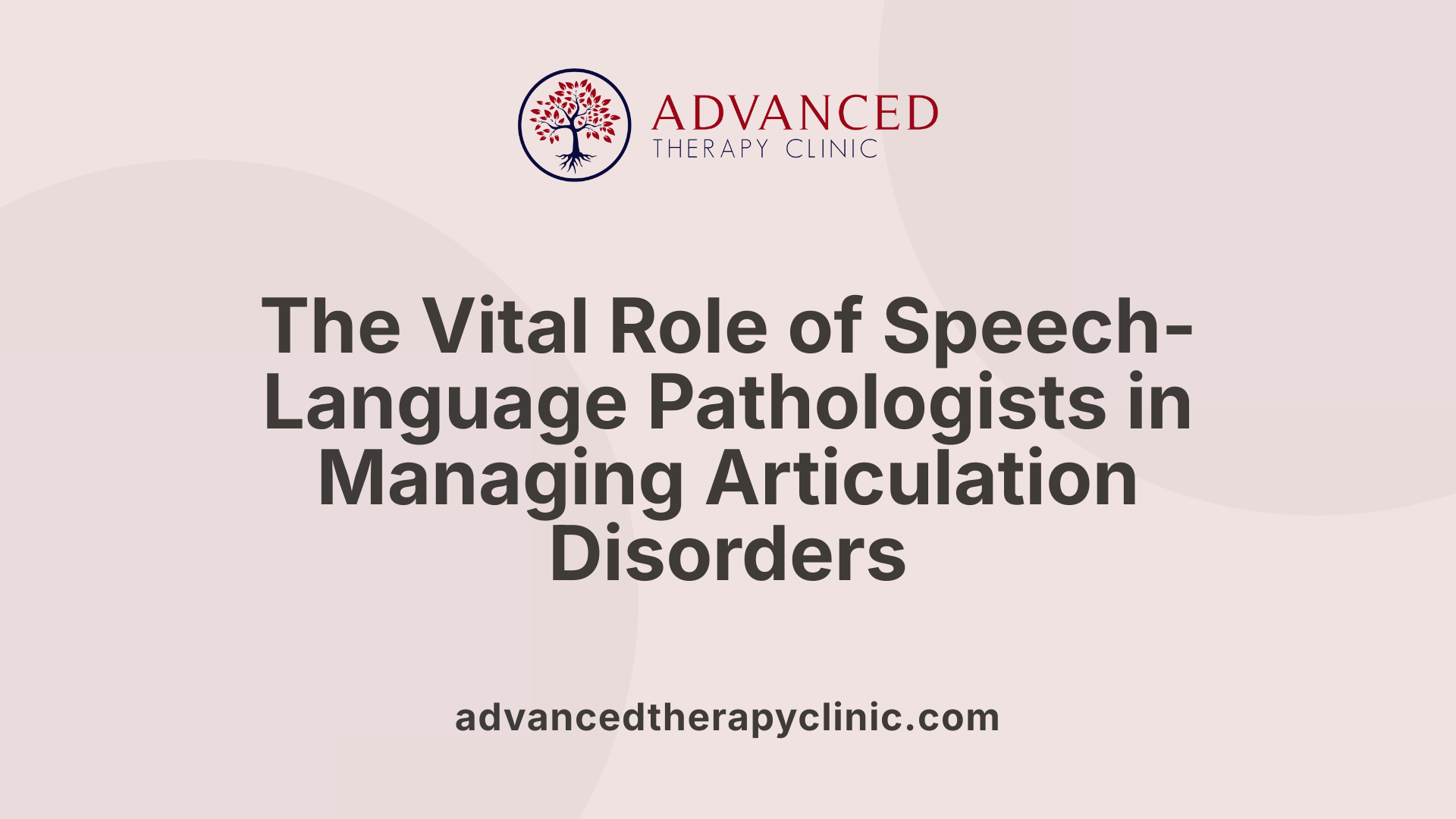 The Vital Role of Speech-Language Pathologists in Managing Articulation Disorders