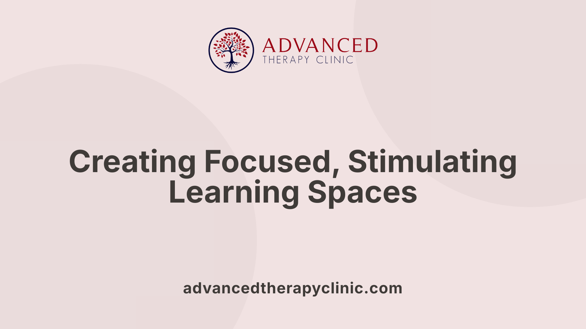 Creating Focused, Stimulating Learning Spaces