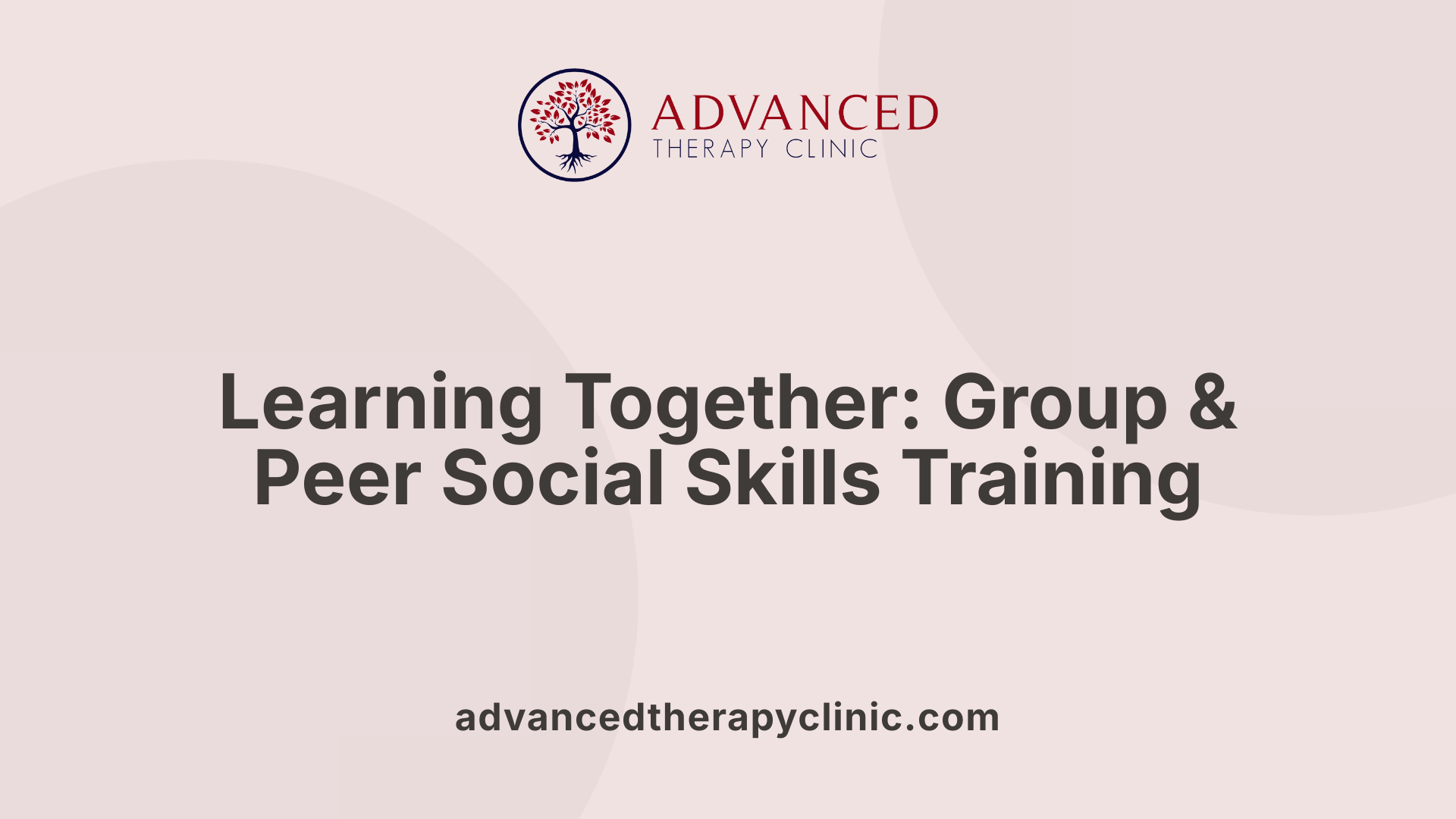 Learning Together: Group &amp; Peer Social Skills Training