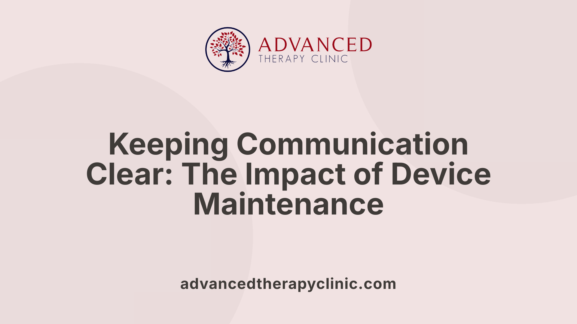 Keeping Communication Clear: The Impact of Device Maintenance