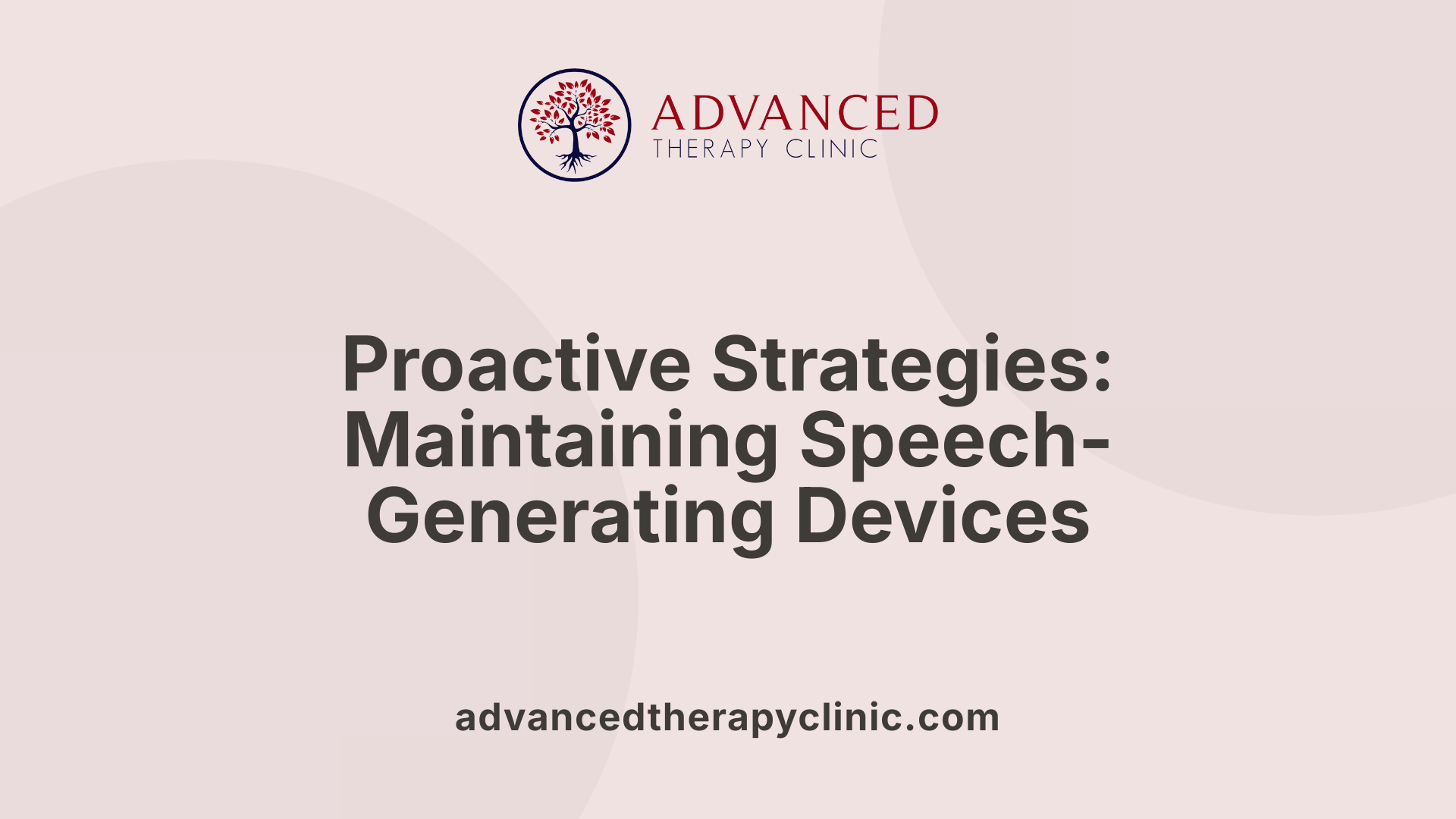 Proactive Strategies: Maintaining Speech-Generating Devices
