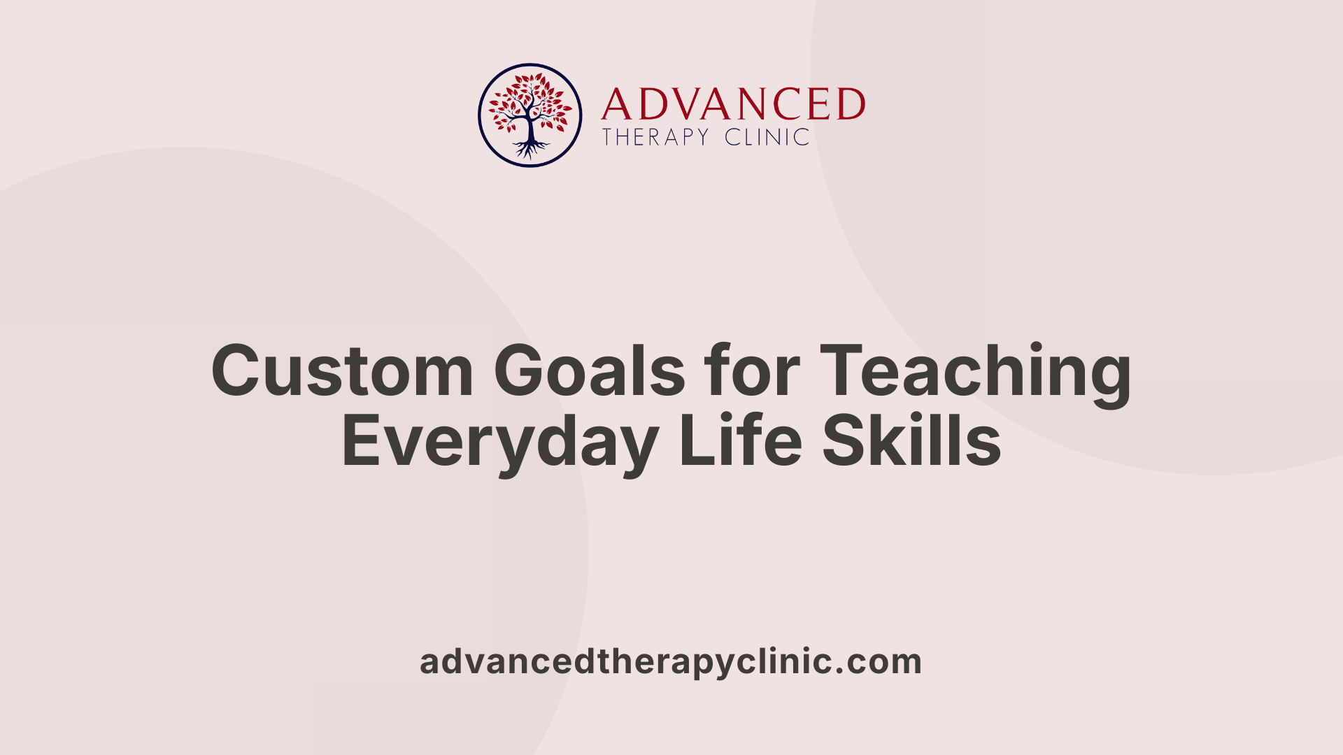 Custom Goals for Teaching Everyday Life Skills