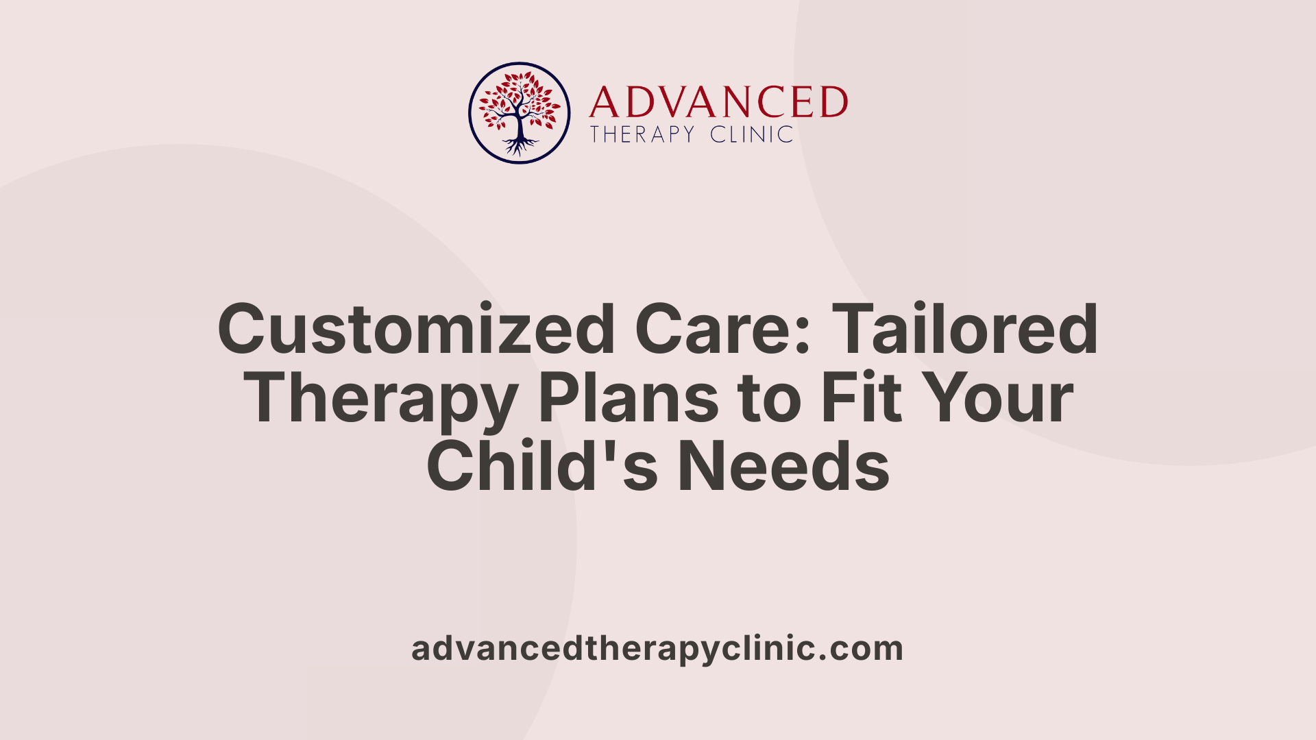 Customized Care: Tailored Therapy Plans to Fit Your Child's Needs