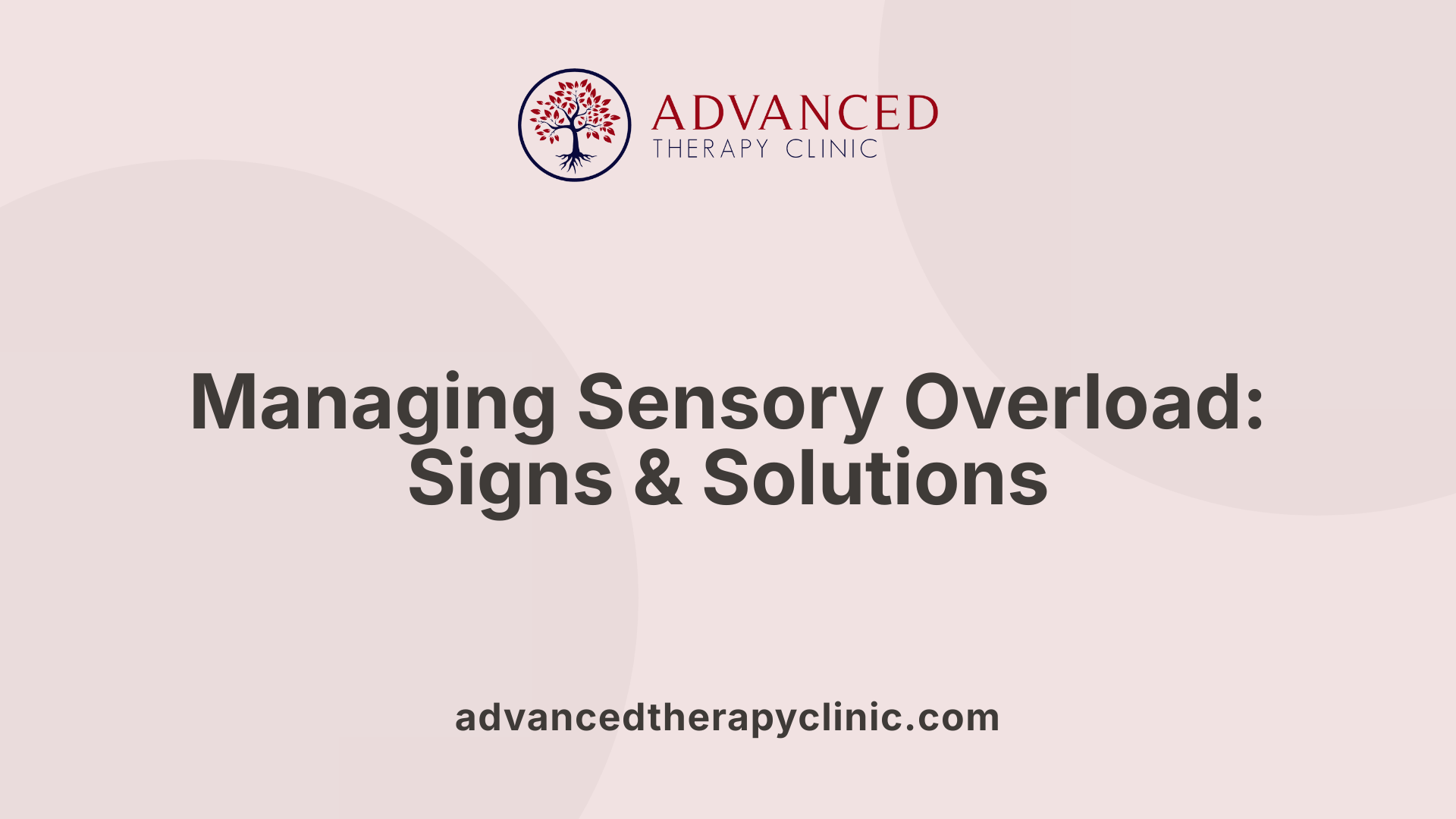Managing Sensory Overload: Signs &amp; Solutions