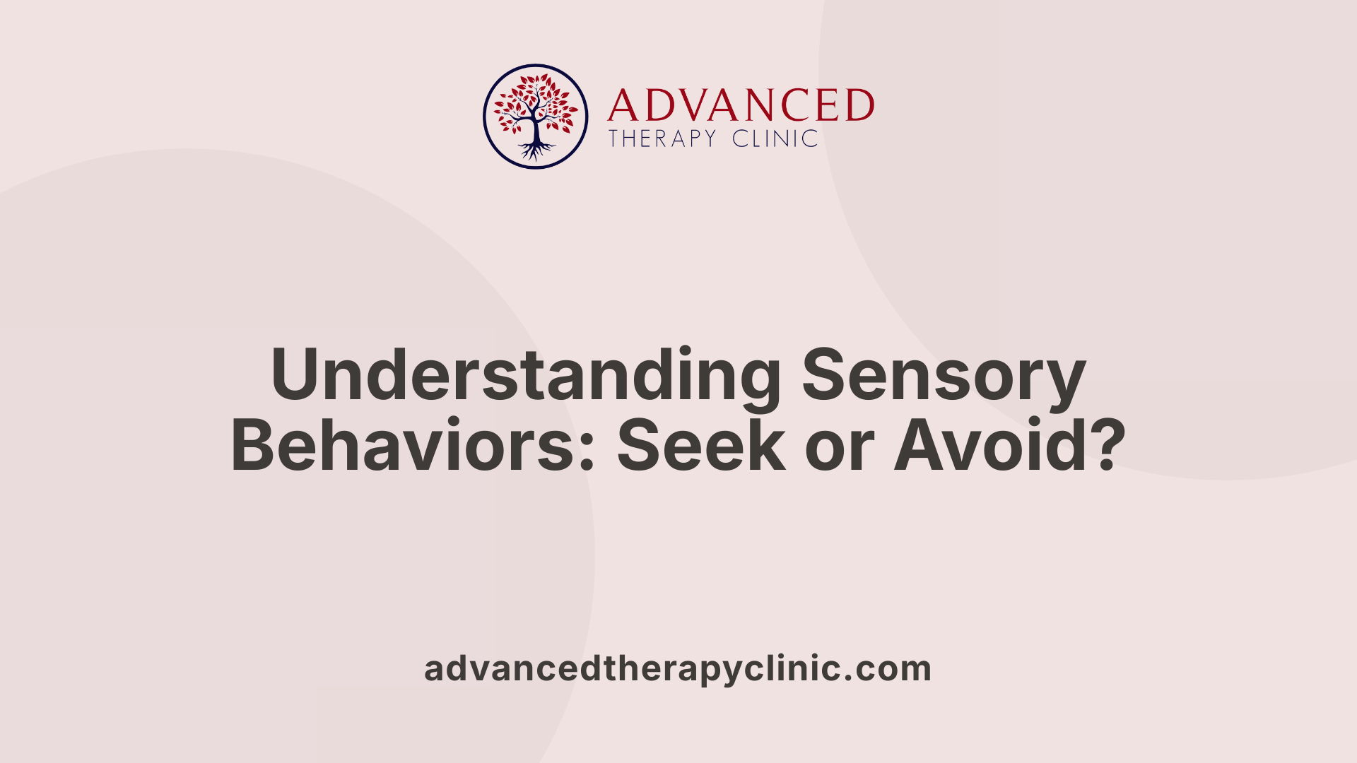 Understanding Sensory Behaviors: Seek or Avoid?