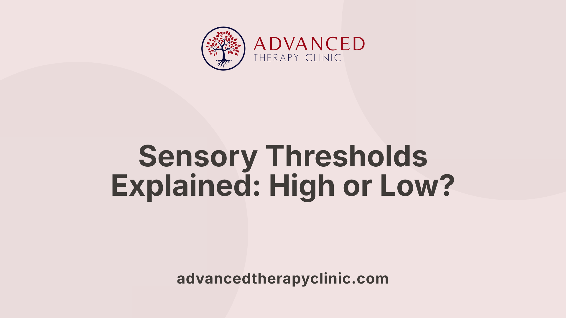 Sensory Thresholds Explained: High or Low?