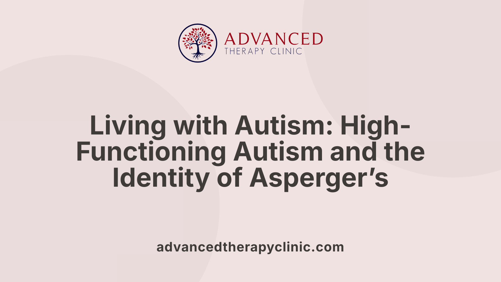 Living with Autism: High-Functioning Autism and the Identity of Asperger’s