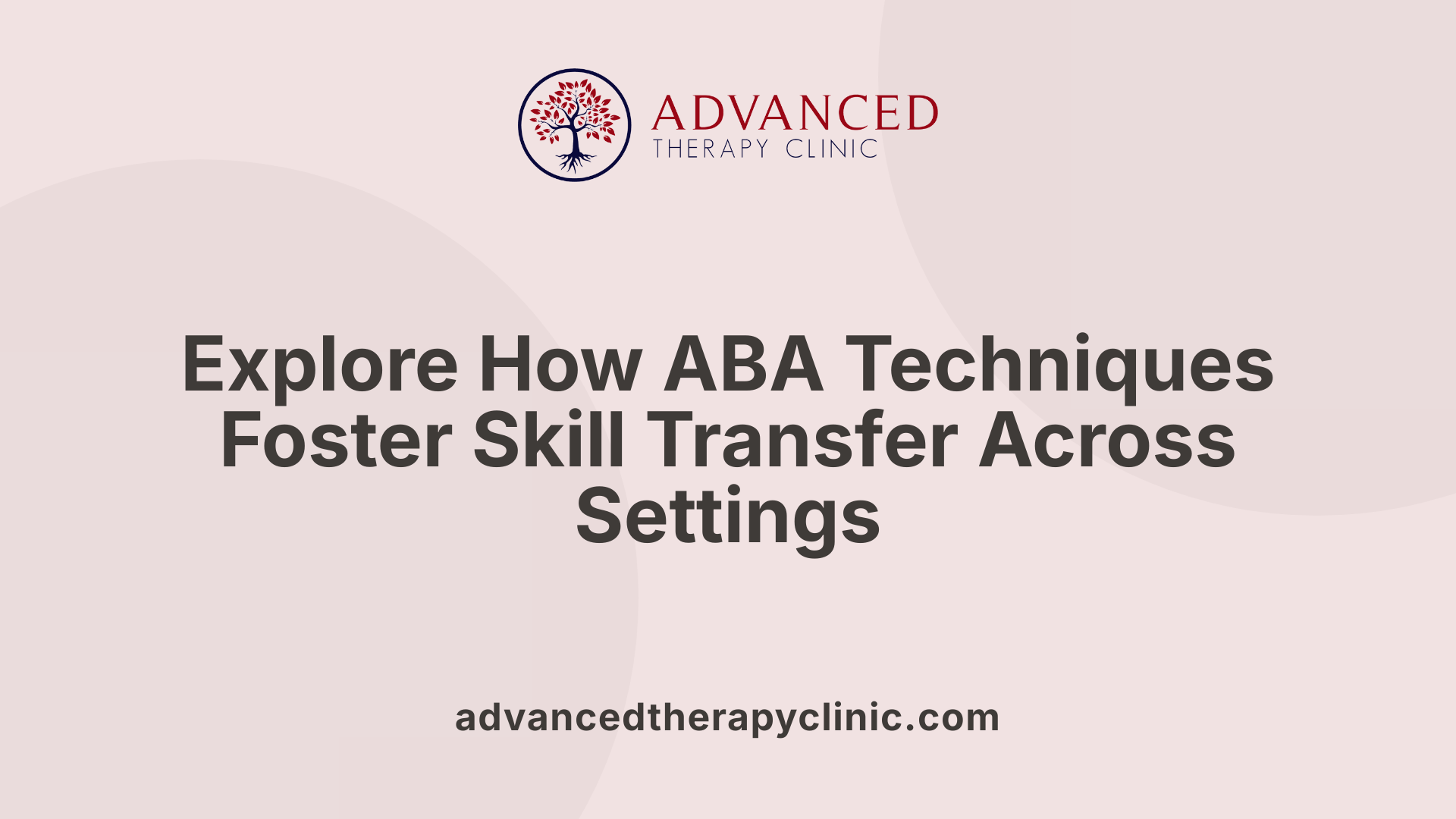 Explore How ABA Techniques Foster Skill Transfer Across Settings
