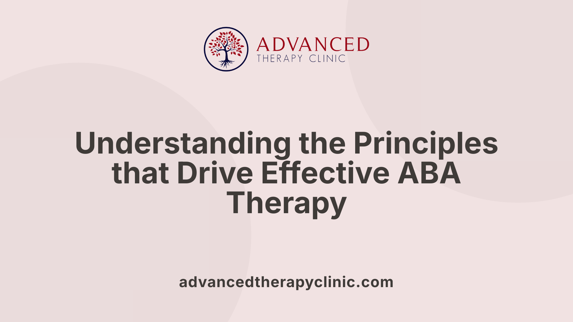 Understanding the Principles that Drive Effective ABA Therapy
