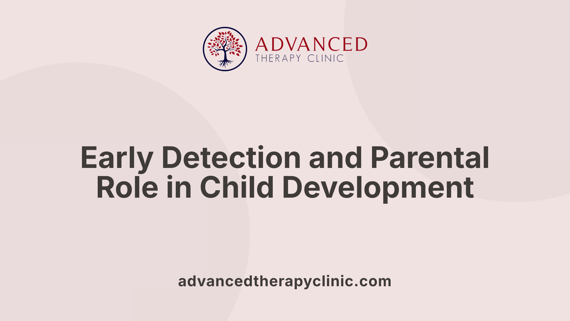 Early Detection and Parental Role in Child Development