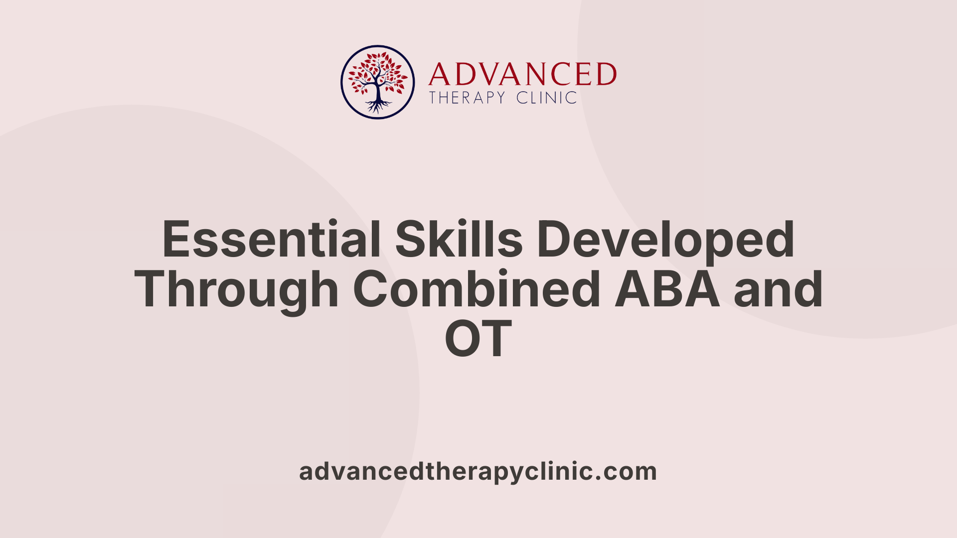 Essential Skills Developed Through Combined ABA and OT