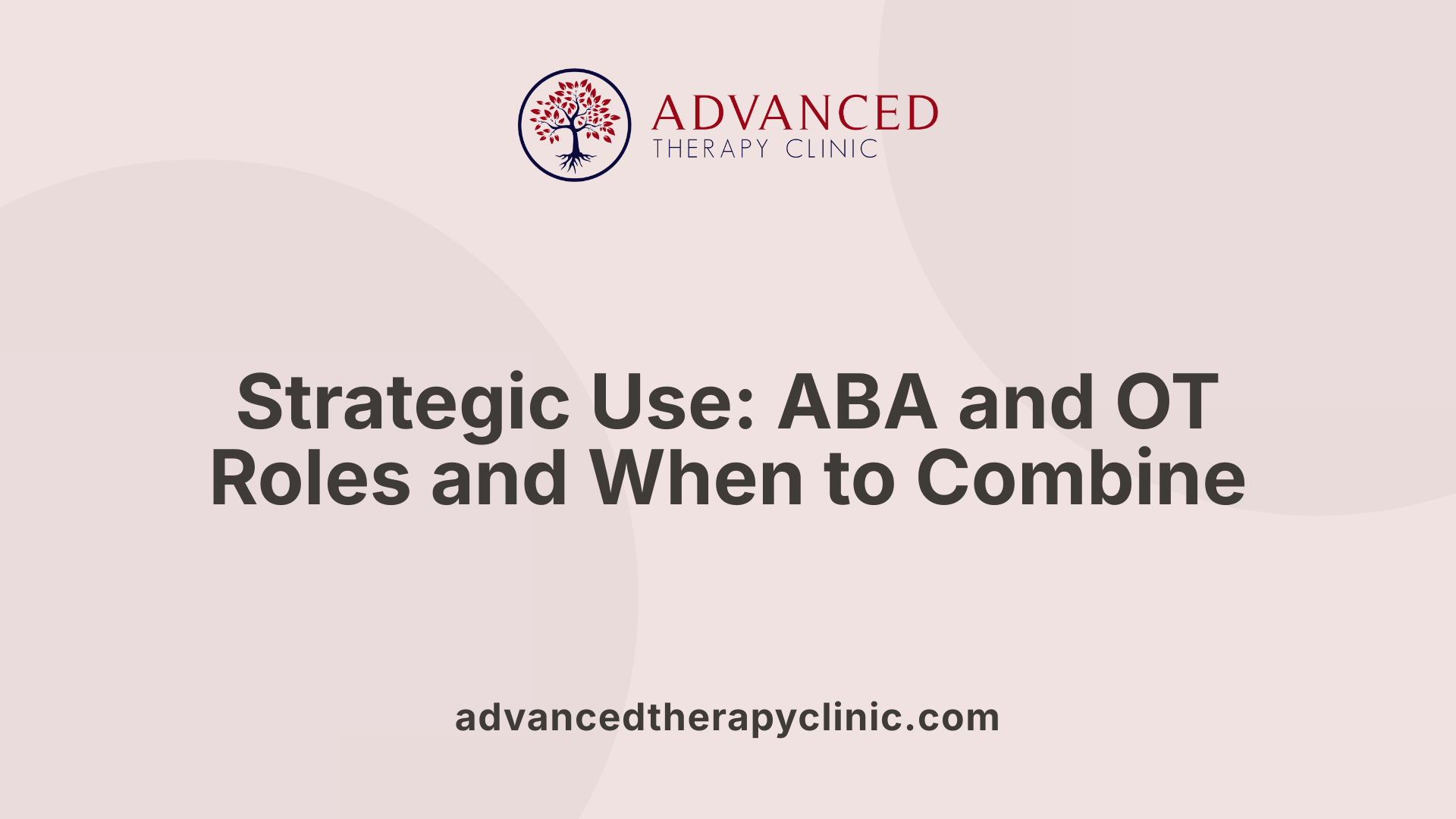 Strategic Use: ABA and OT Roles and When to Combine