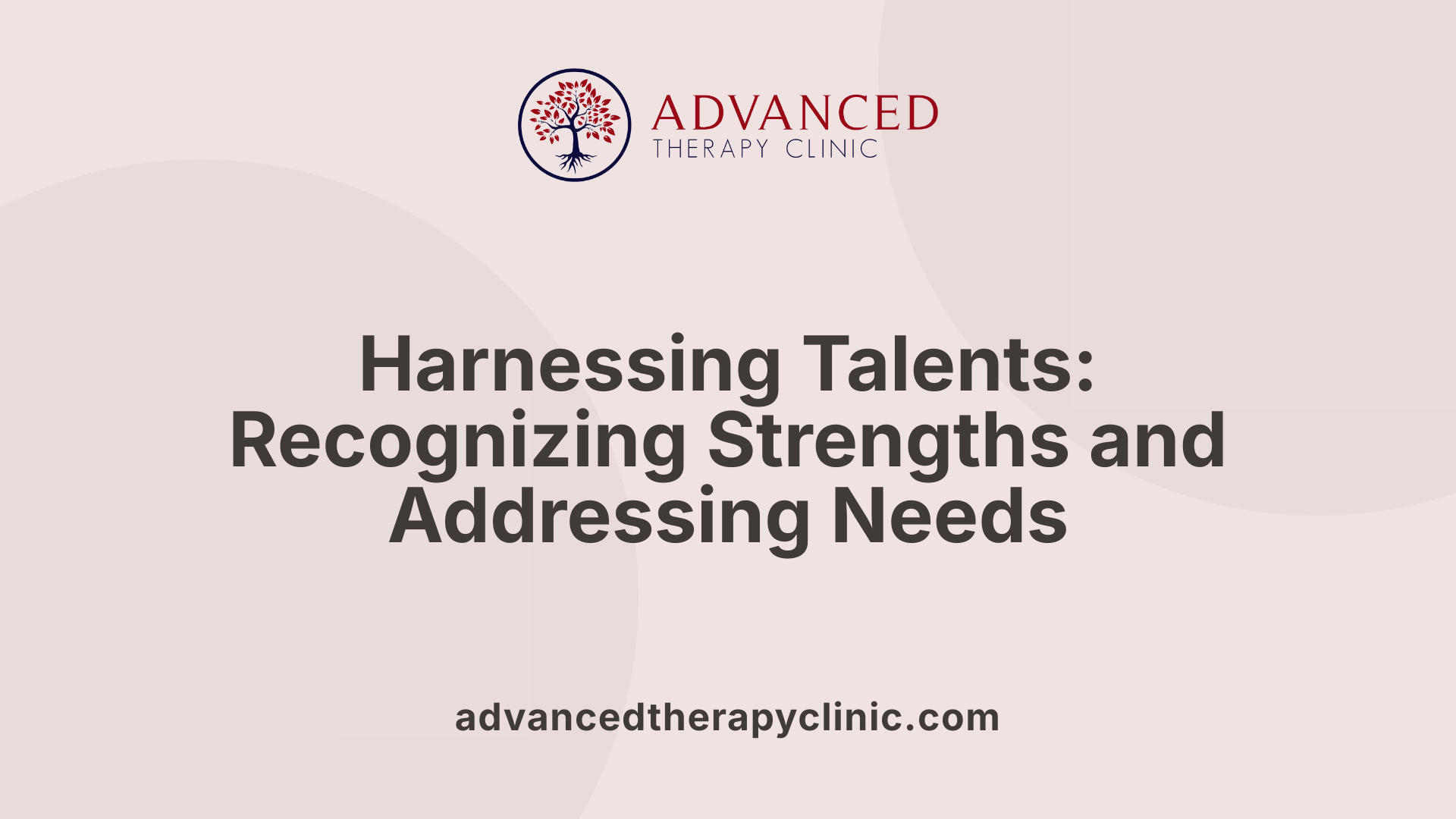 Harnessing Talents: Recognizing Strengths and Addressing Needs