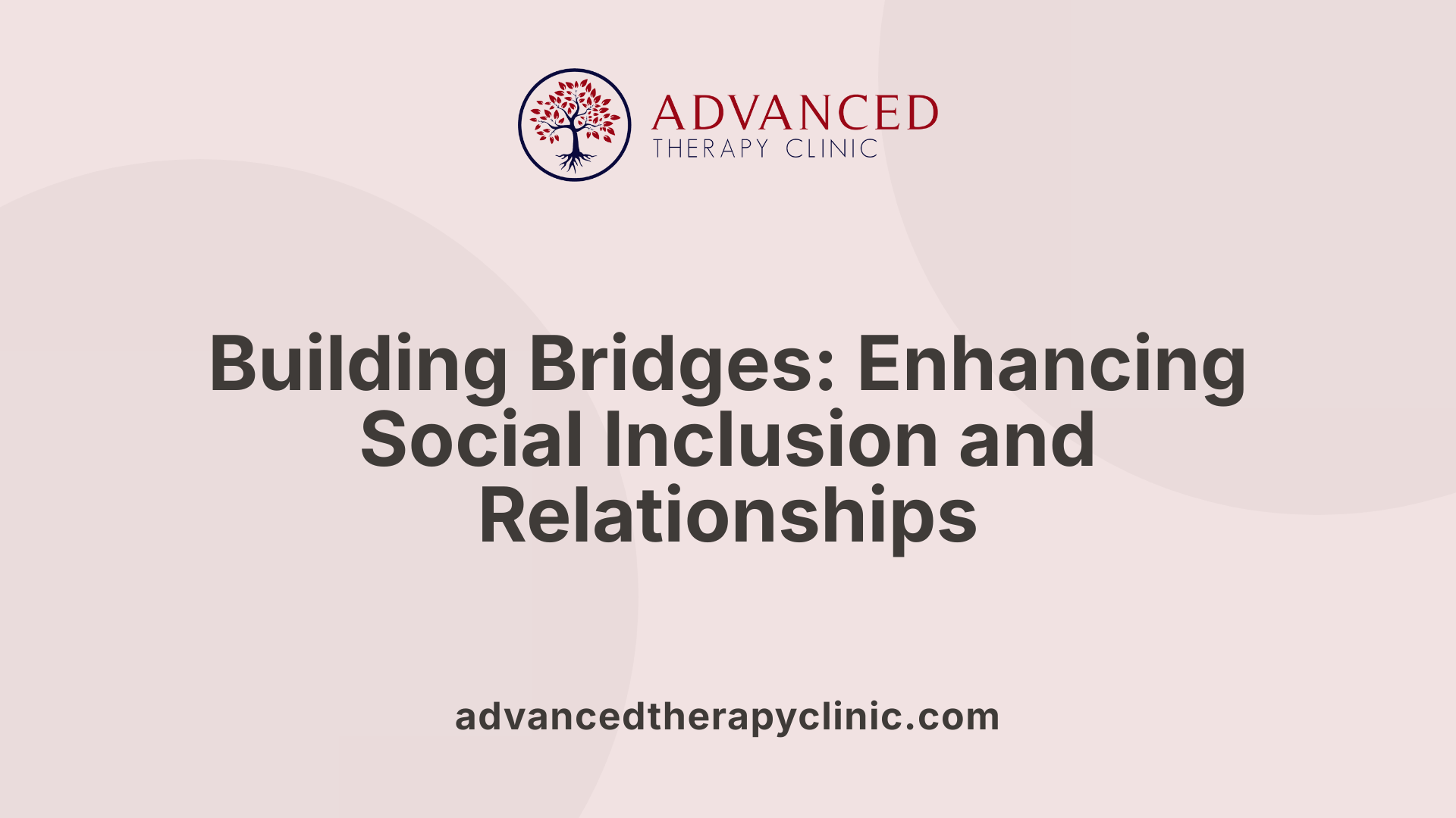 Building Bridges: Enhancing Social Inclusion and Relationships