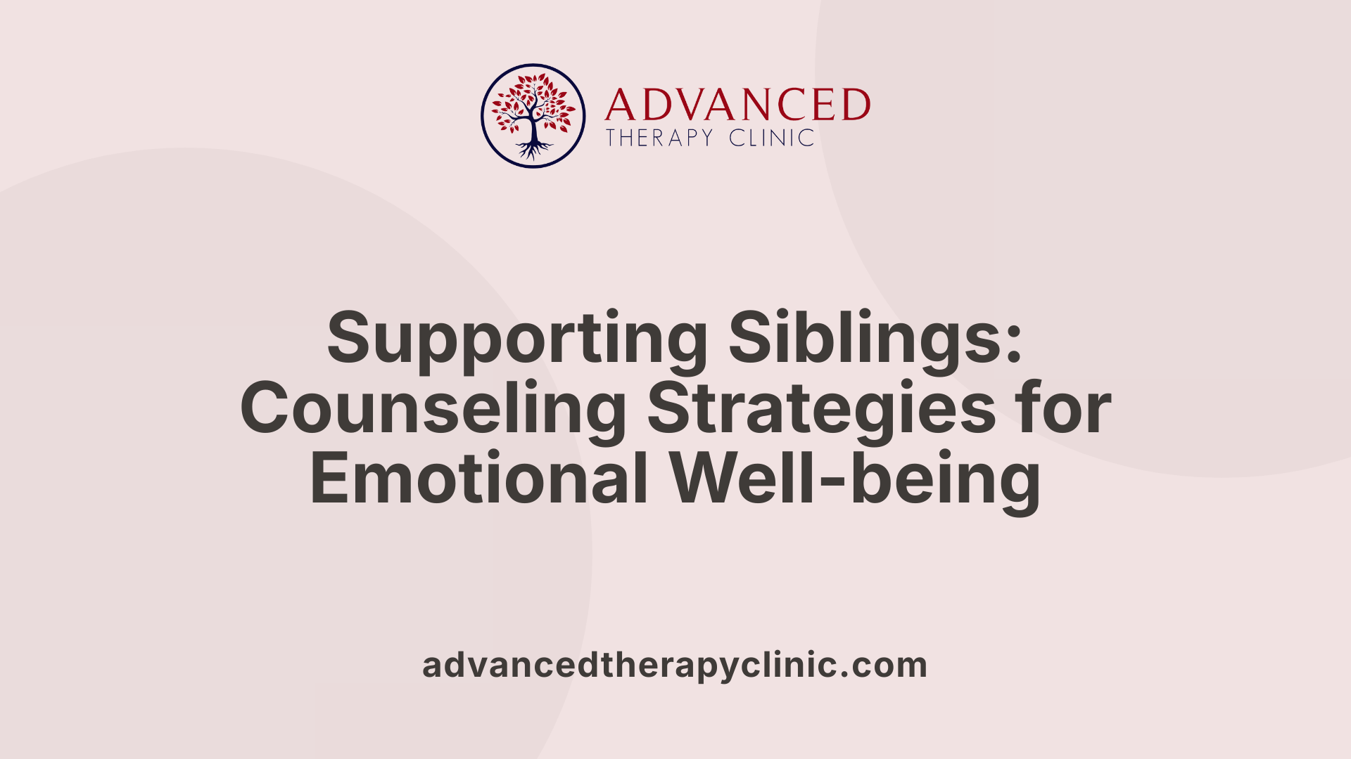 Supporting Siblings: Counseling Strategies for Emotional Well-being
