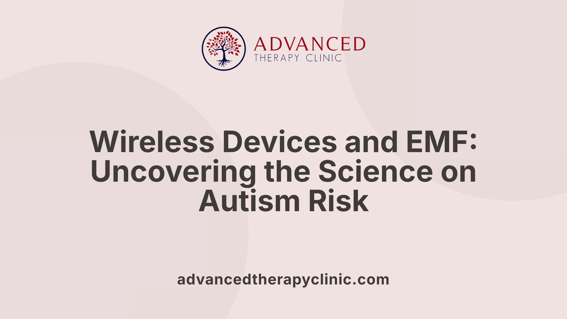 Wireless Devices and EMF: Uncovering the Science on Autism Risk