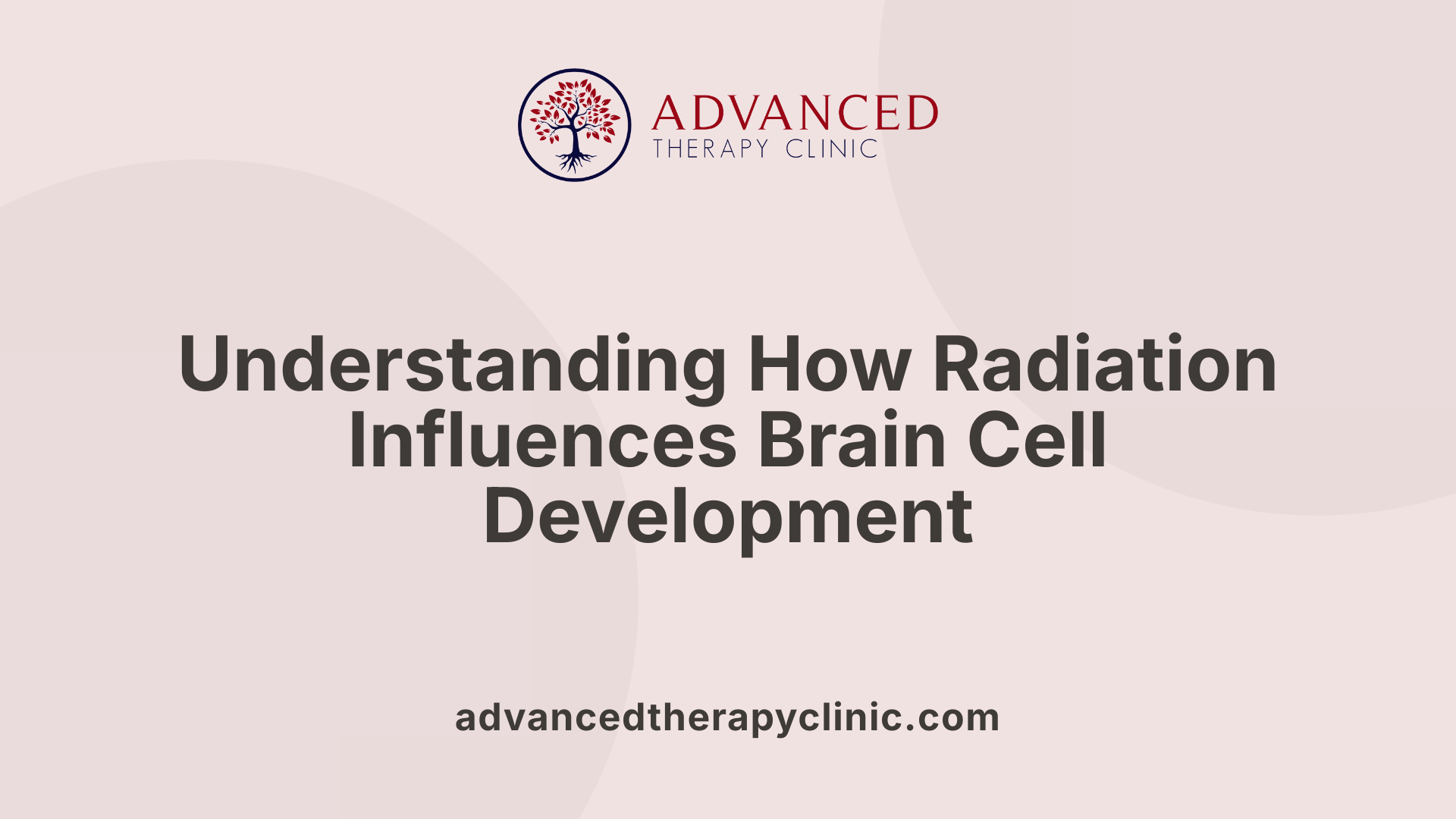 Understanding How Radiation Influences Brain Cell Development