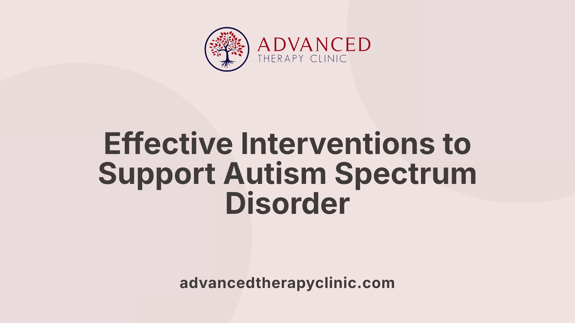 Effective Interventions to Support Autism Spectrum Disorder